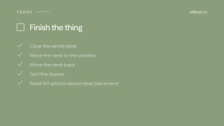 A to-do list where every desk task is ticked except the work — productive procrastination