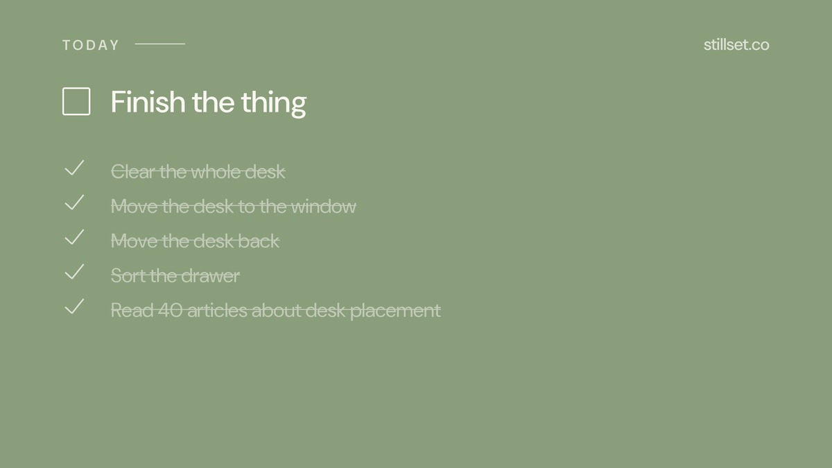 A to-do list where every desk task is ticked except the work — productive procrastination